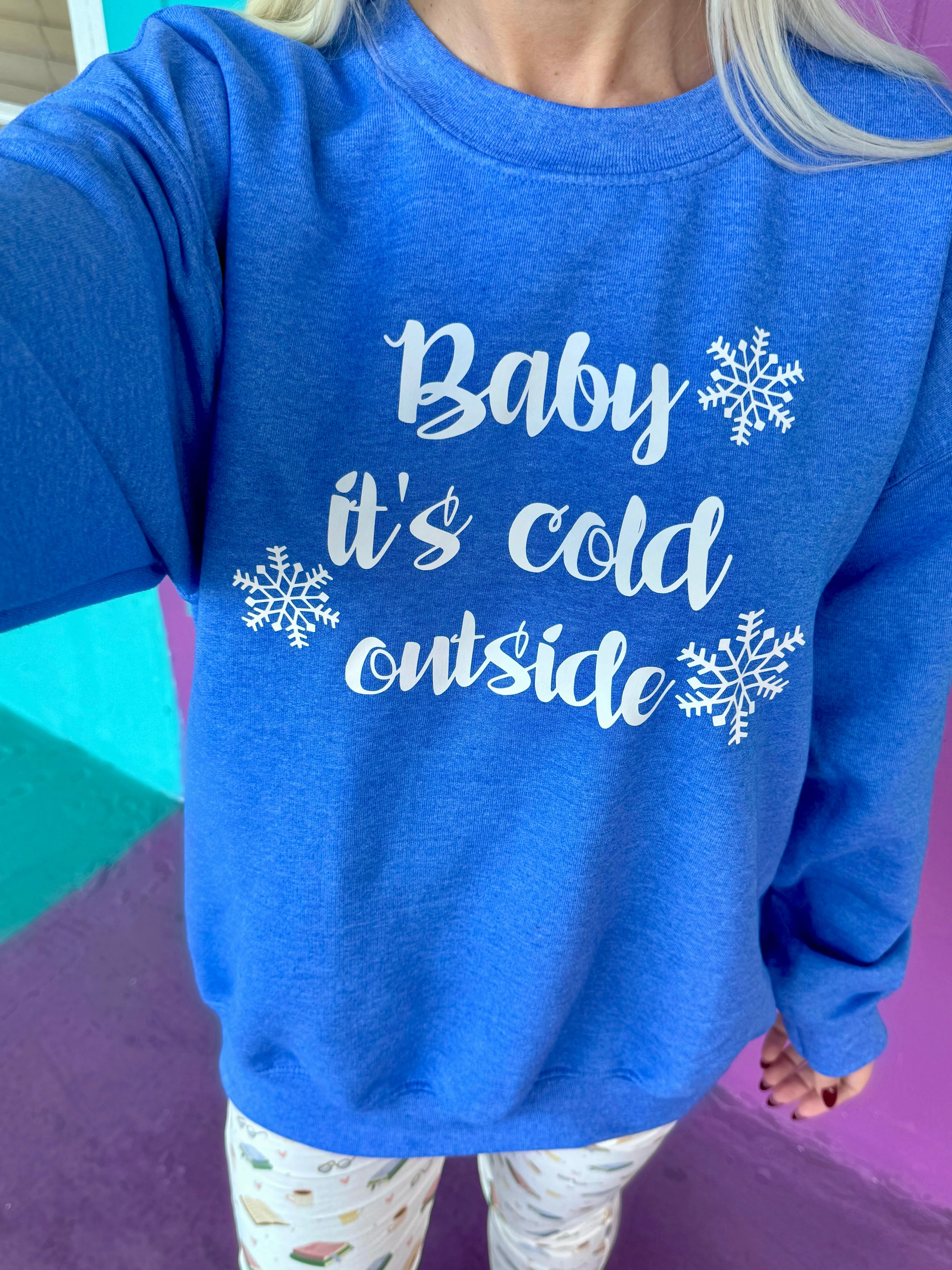 Baby It's Cold Outside Sweatshirt